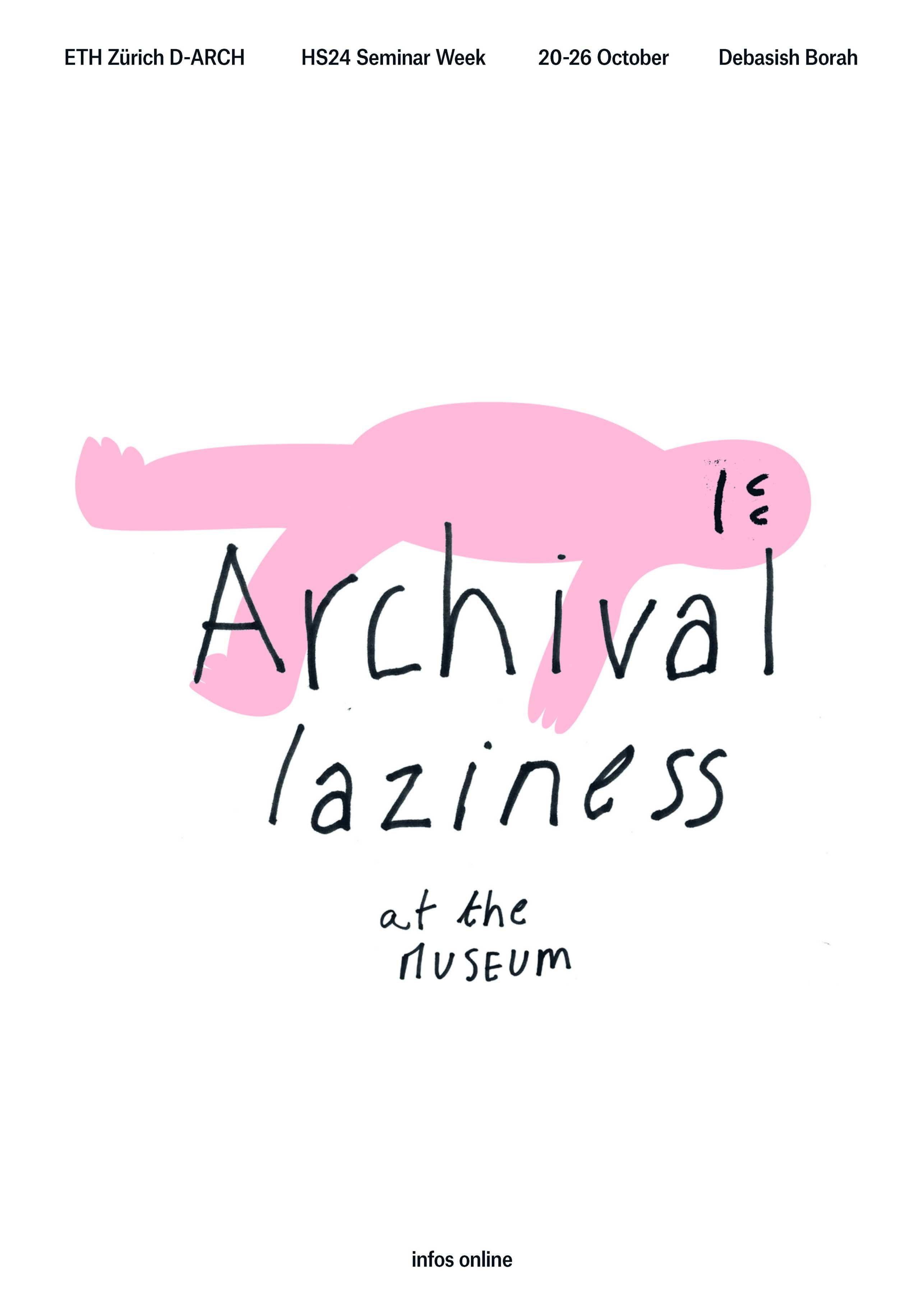 Vergrösserte Ansicht: Poster für das Seminar "Archival Laziness at the Museum" von Debasish Borah